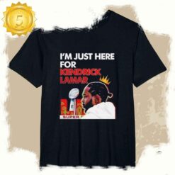 Im Just Here For Kendrick Lamar Super Bowl 2025 LIX Halftime Show T Shirt - available at - sportfansshop.com