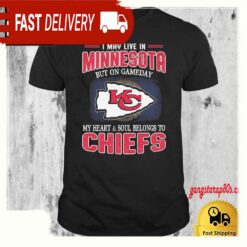 Kansas City Chiefs I May Live In Minnesota On Gameday My Heart And Soul Belongs To Chiefs T Shirt - available at - sportfansshop.com