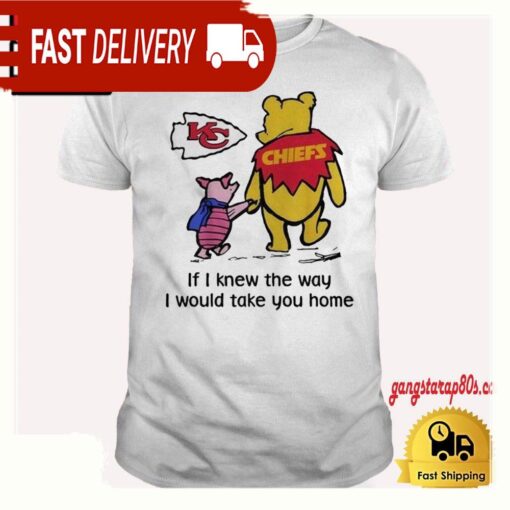 Kansas City Chiefs Winnie The Pooh If I Knew The Way I Would Take You Home T Shirt - available at - sportfansshop.com