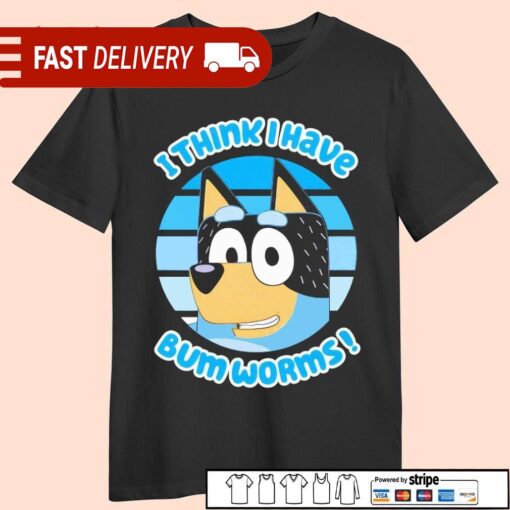 Bluey I think I have bum worms shirt - available at - sportfansshop.com