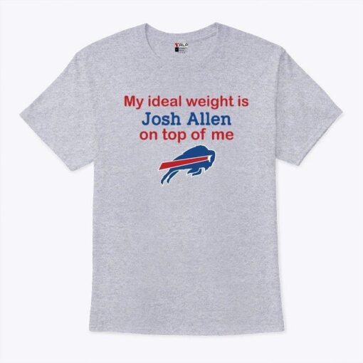 Buffalo Bills My Ideal Weight Is Josh Allen On Top Of Me T Shirt - available at - sportfansshop.com