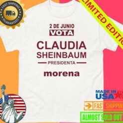 Claudia Sheinbaum Presidenta Morena 2 De Junio Vota Mexico Shirt - available at - sportfansshop.com