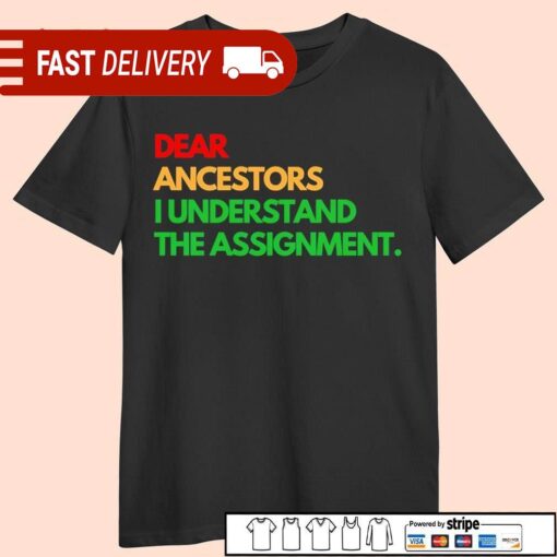 Dear ancestors I understand the assignment shirt - available at - sportfansshop.com