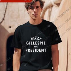 Dizzy Gillespie For President shirt - available at - sportfansshop.com