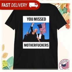 Donald Trump You Missed Motherfuckers T-Shirts - available at - sportfansshop.com