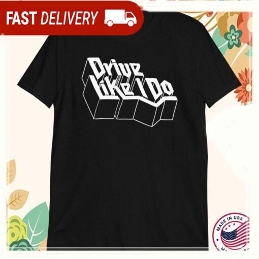 Drive Like I Do The 1975 Band T-Shirts - available at - sportfansshop.com