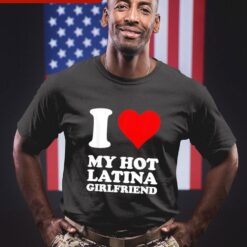 I love my hot Latina girlfriend shirt - available at - sportfansshop.com