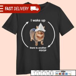 I wake up there is another psyop cat shirt - available at - sportfansshop.com