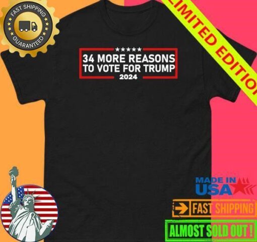 Official Trump Convicted Felon 34 More Reasons To Vote For Trump 2024 Premium T-Shirt - available at - sportfansshop.com