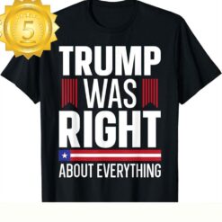 “Pro Donald Trump ‘Trump Was Right About Everything’ Graphic Tee” - available at - sportfansshop.com